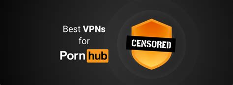 pornhub.vo|The Best VPNs for Pornhub in 2024